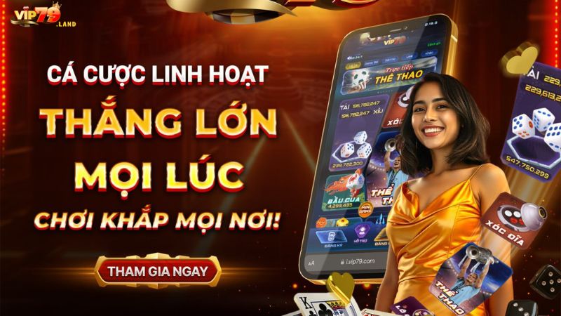 Trải nghiệm cá cược giải trí trọn vẹn tại Vip79
